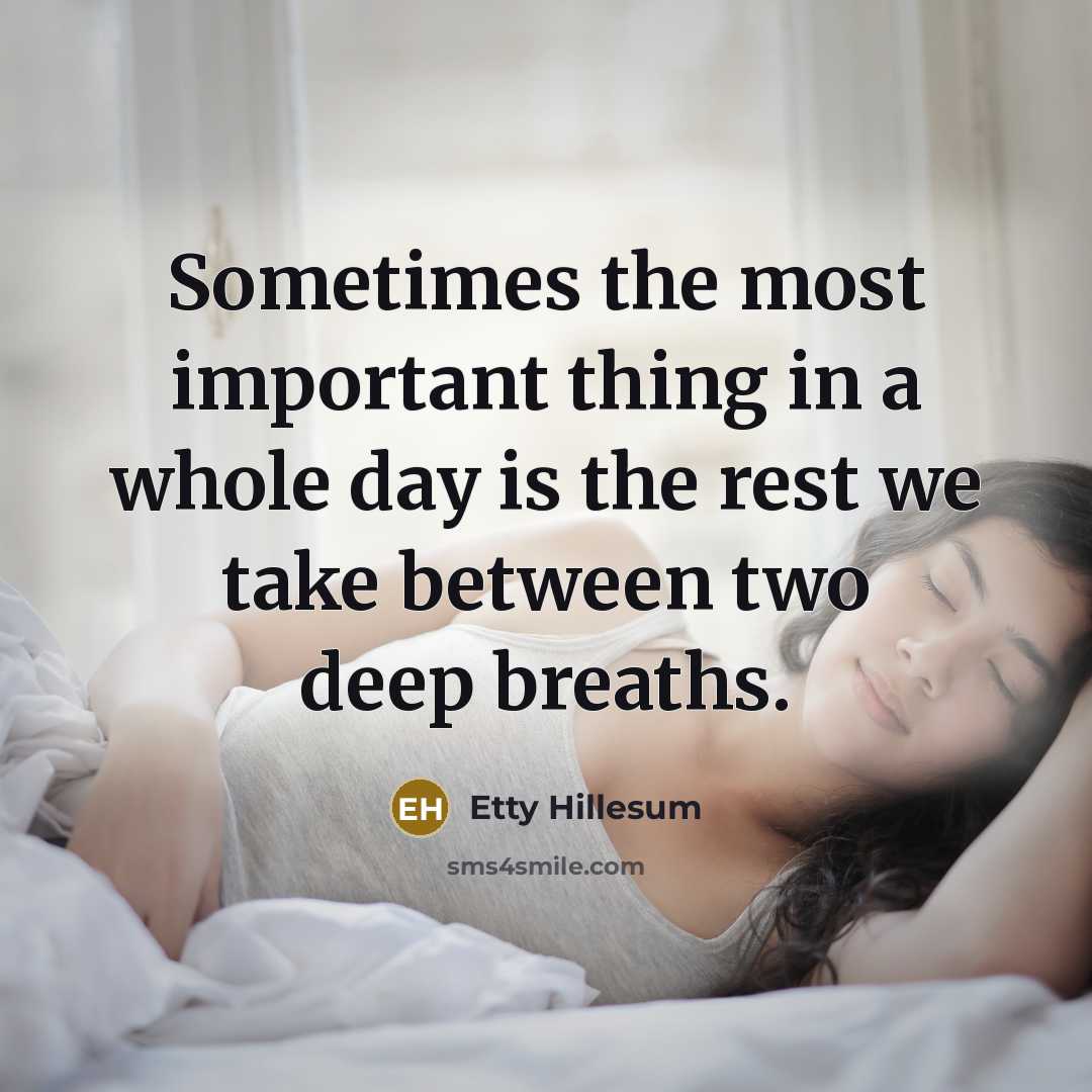 “Sometimes the most important thing in a whole day is the rest we take between two deep breaths.” quote by Etty Hillesum