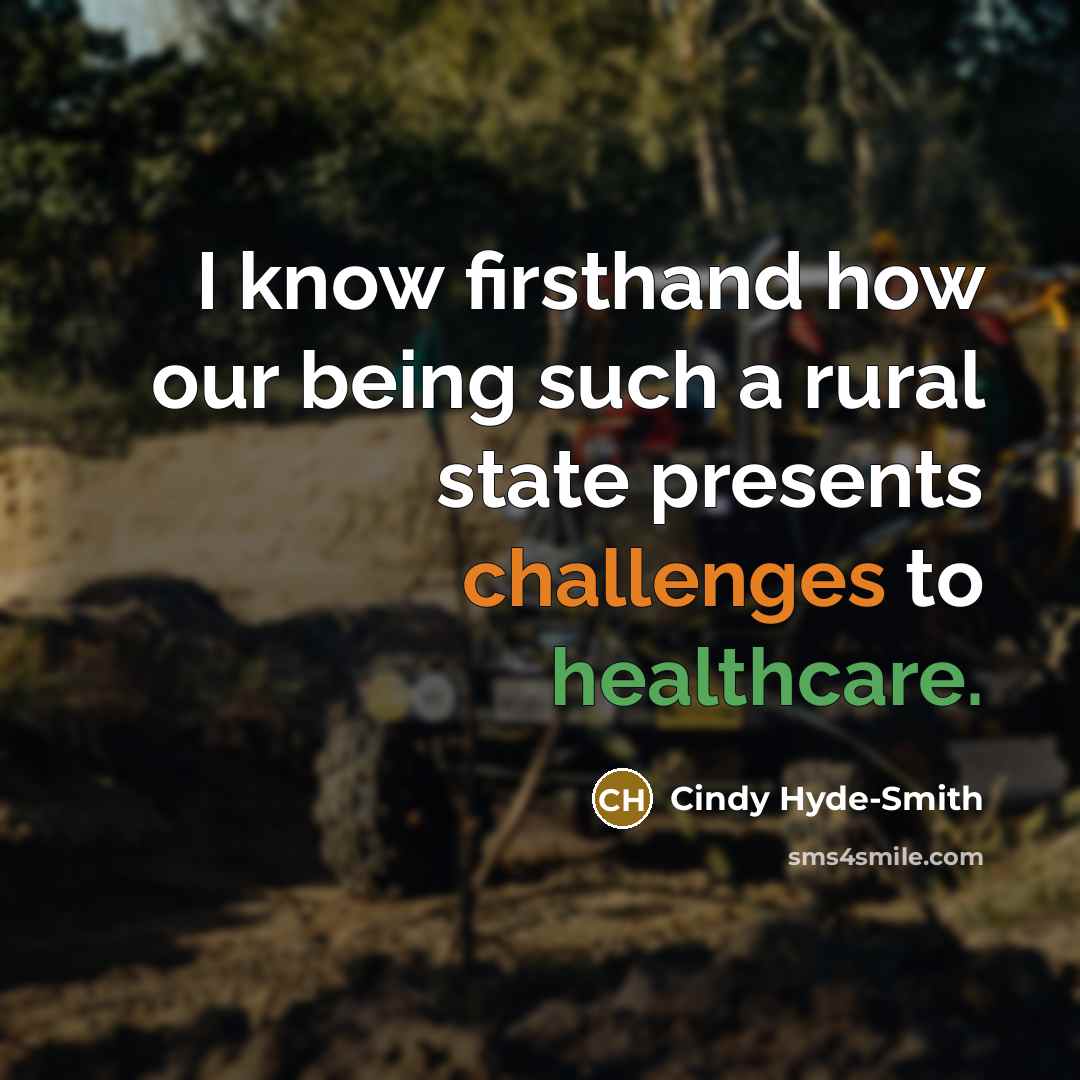 “I know firsthand how our being such a rural state presents challenges to healthcare.” quote by Cindy Hyde-Smith