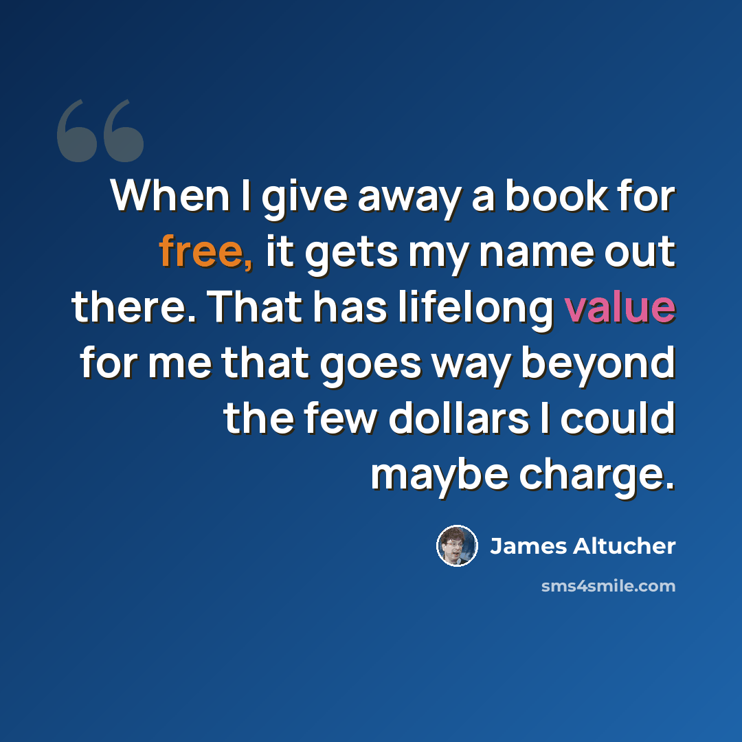 “When I give away a book for free, it gets my name out there. That has lifelong value for me that goes way beyond the few dollars I could maybe charge.” quote by James Altucher