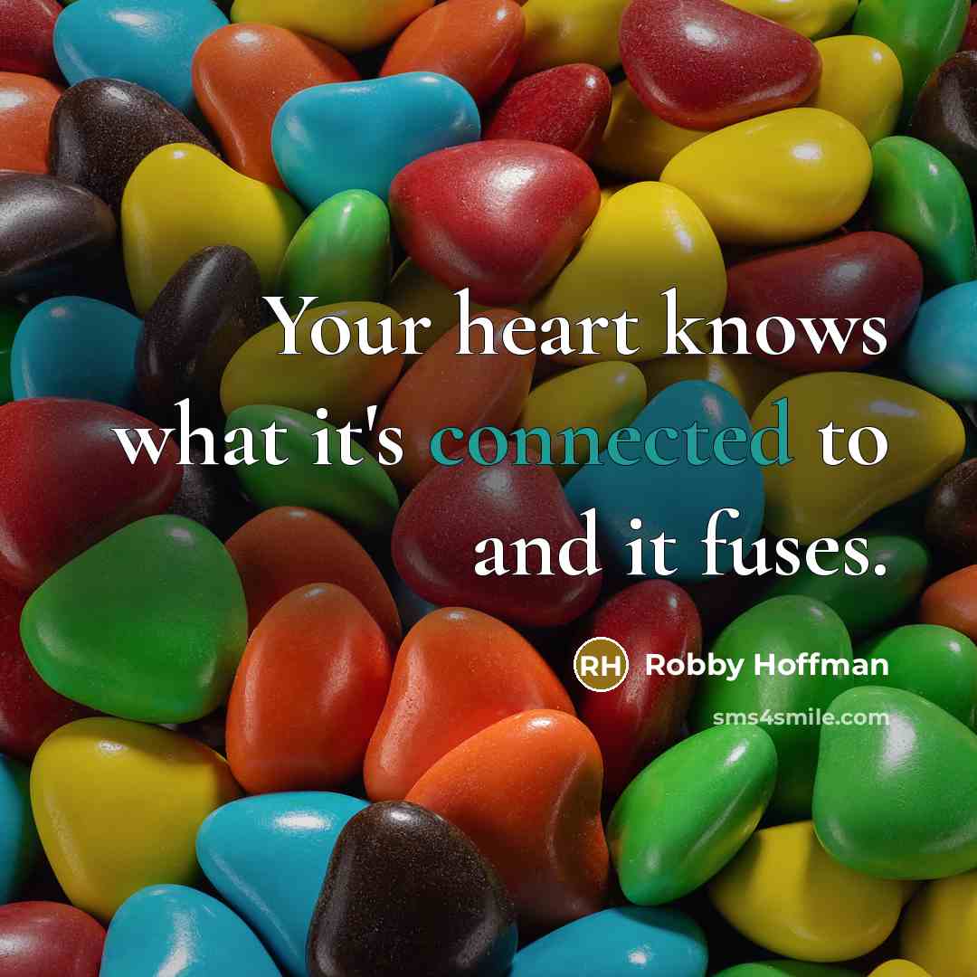 “Your heart knows what it's connected to and it fuses.” quote by Robby Hoffman