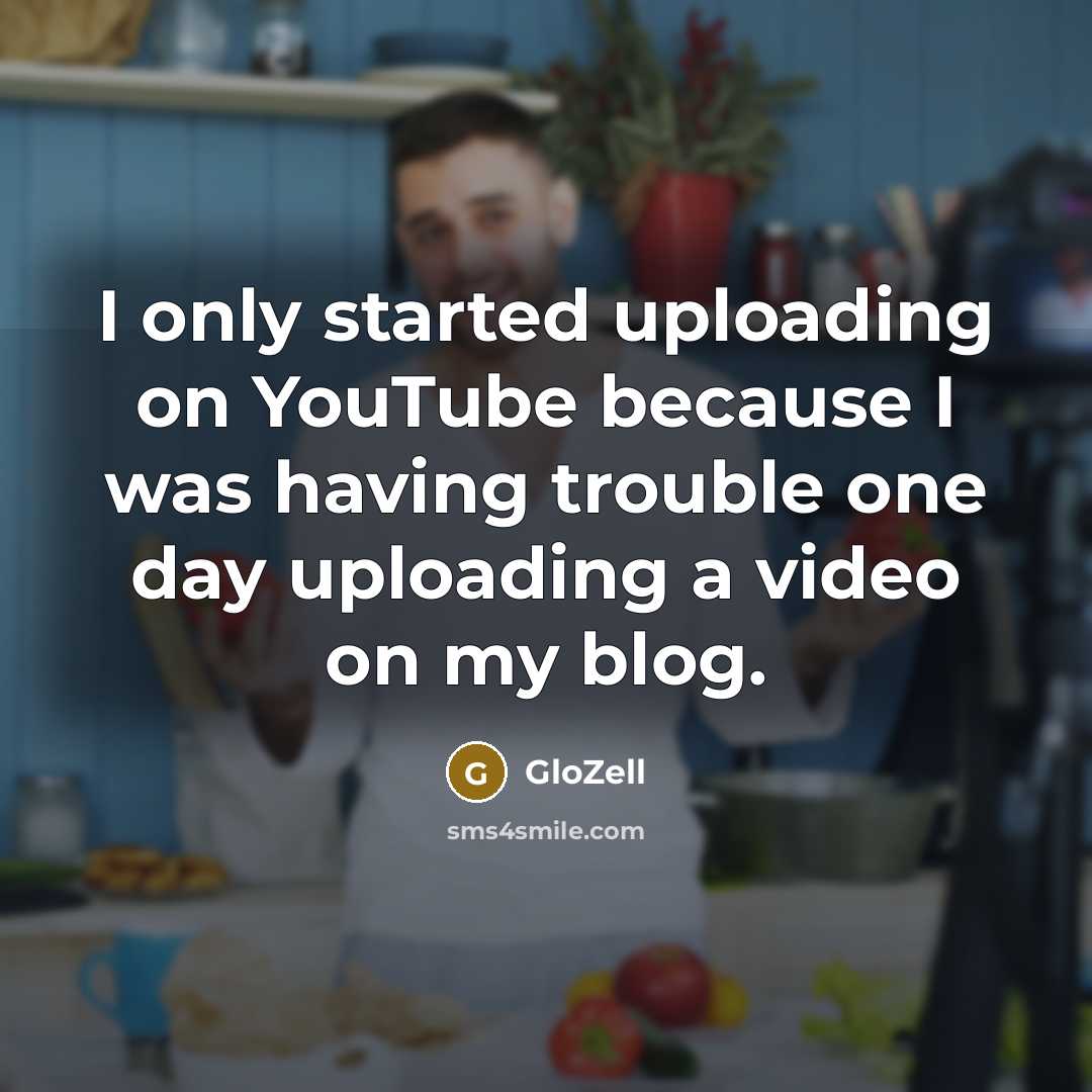 “I only started uploading on YouTube because I was having trouble one day uploading a video on my blog.” quote by GloZell
