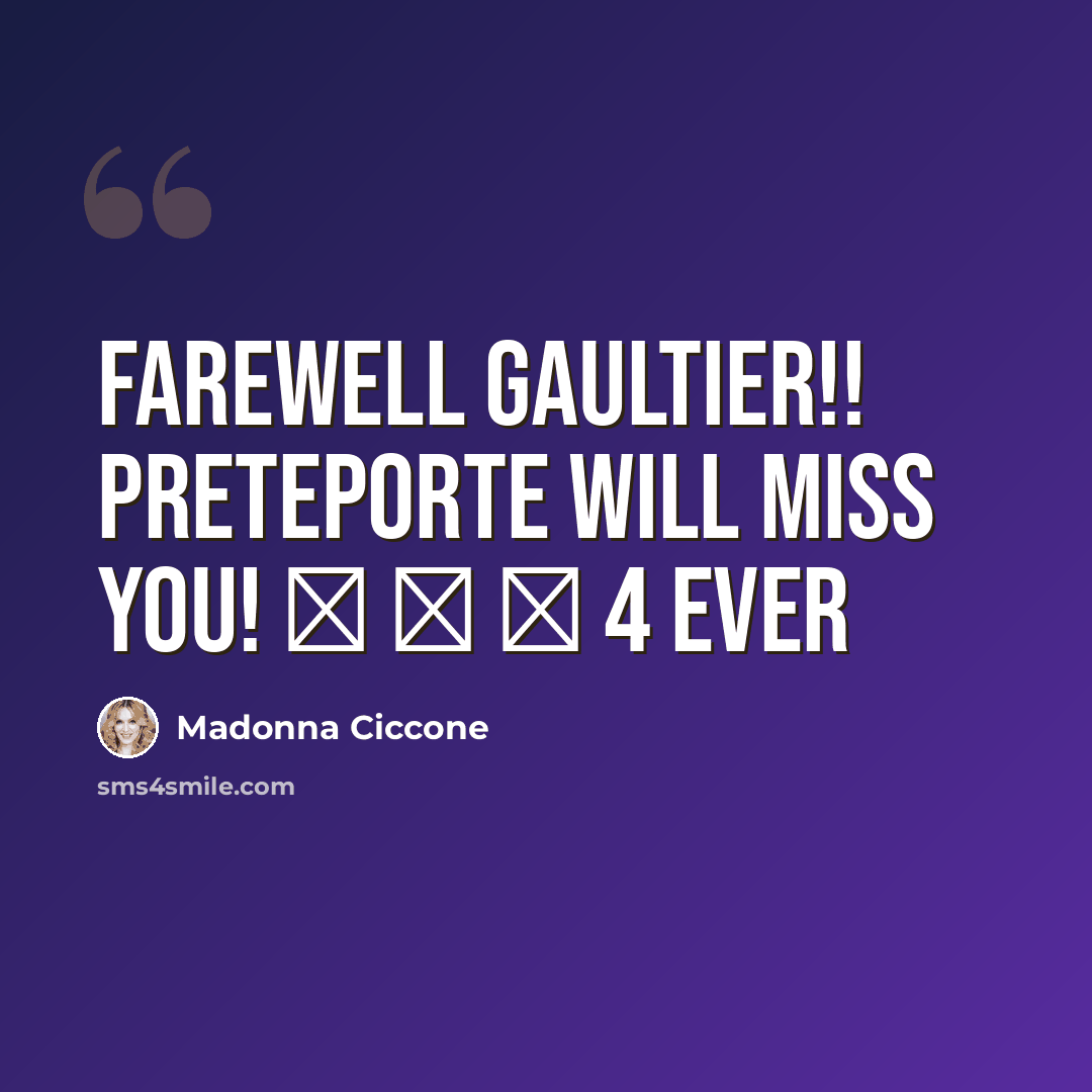“Farewell Gaultier!! Preteporte will miss you! ❤ ❤ ❤ 4 ever” quote by Madonna Ciccone
