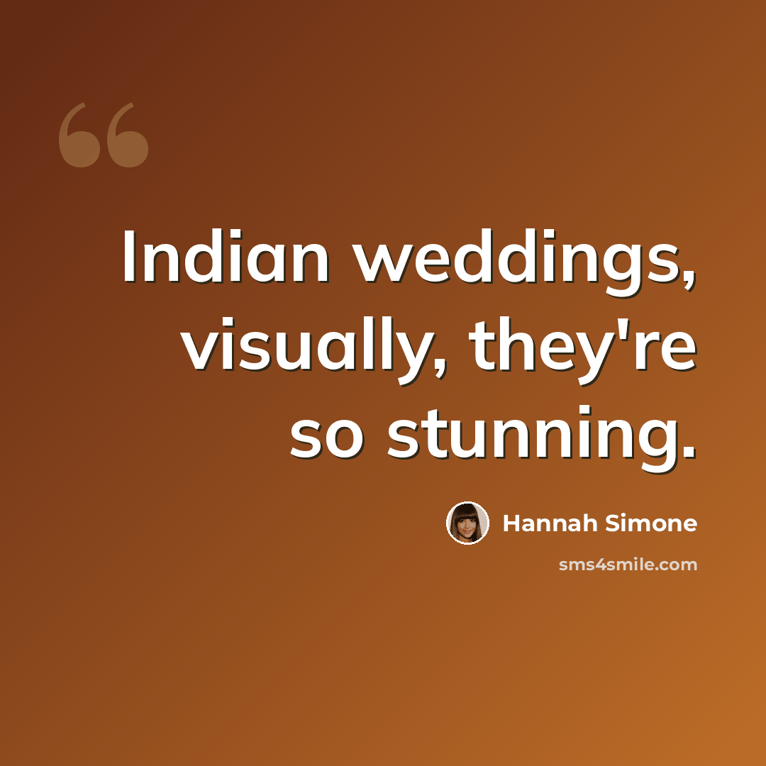 “Indian weddings, visually, they're so stunning.” quote by Hannah Simone