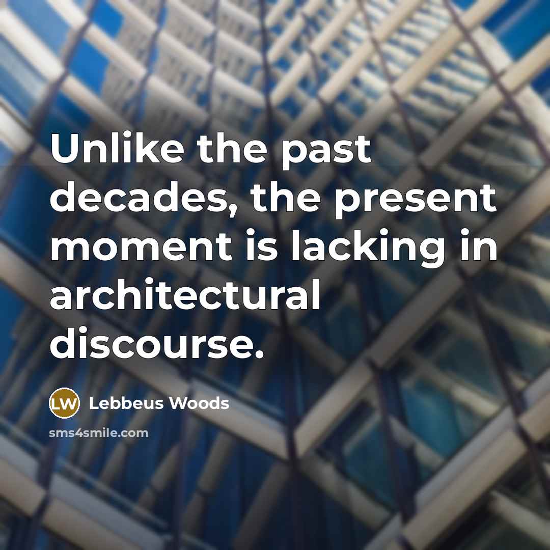 “Unlike the past decades, the present moment is lacking in architectural discourse.” quote by Lebbeus Woods