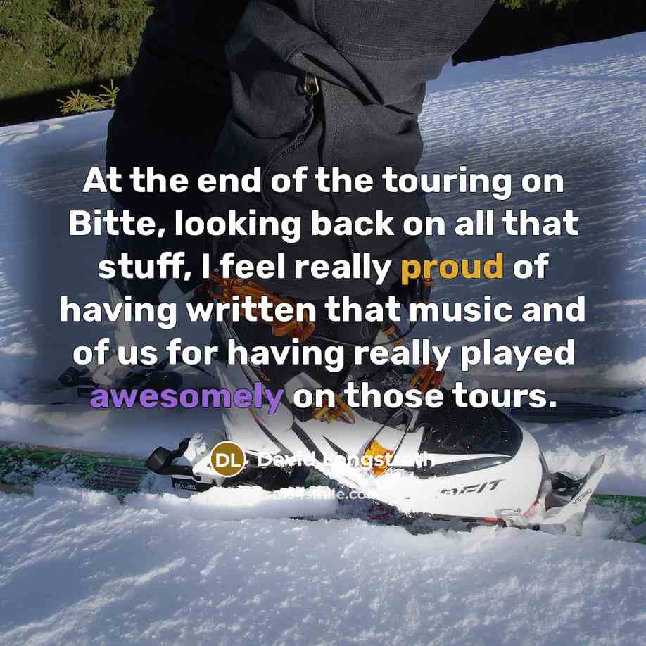 “At the end of the touring on Bitte, looking back on all that stuff, I feel really proud of having written that music and of us for having really played awesomely on those tours.” quote by David Longstreth