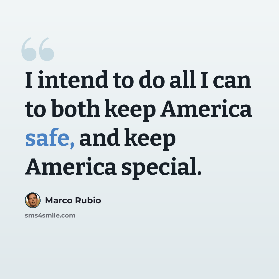 “I intend to do all I can to both keep America safe, and keep America special.” quote by Marco Rubio