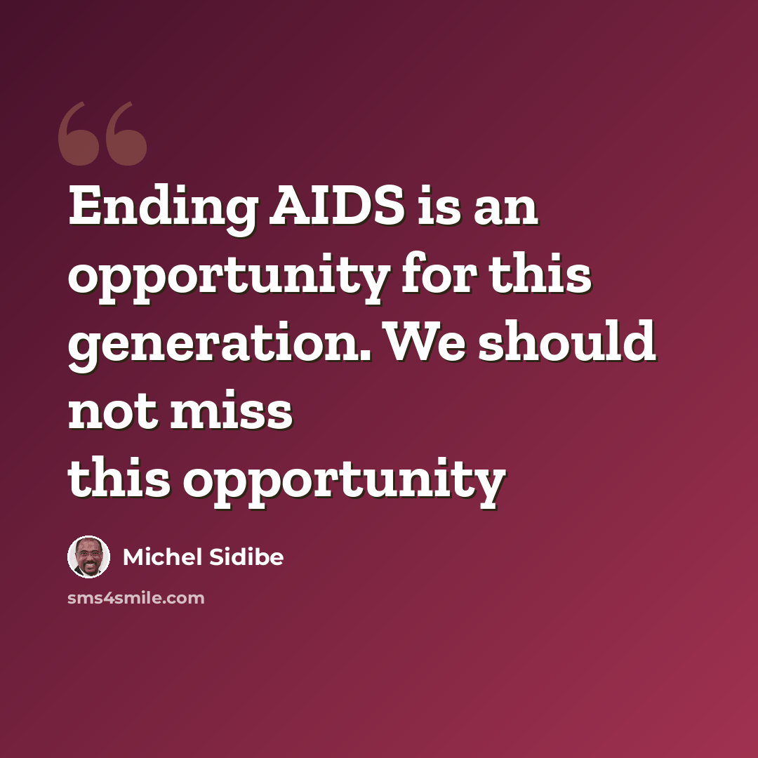“Ending AIDS is an opportunity for this generation. We should not miss this opportunity” quote by Michel Sidibe