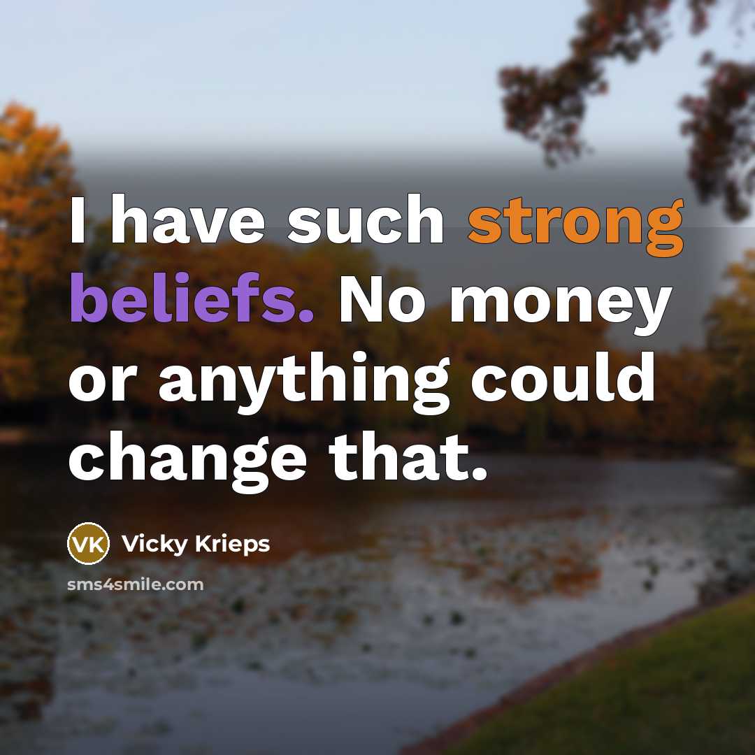 “I have such strong beliefs. No money or anything could change that.” quote by Vicky Krieps