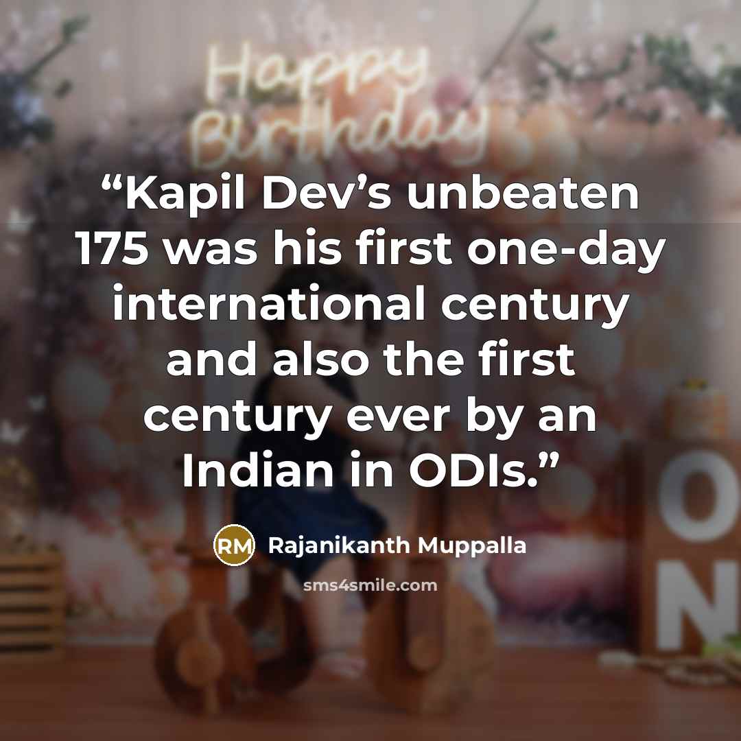 “Kapil Dev’s unbeaten 175 was his first one-day international century and also the first century ever by an Indian in ODIs.” quote by Rajanikanth Muppalla