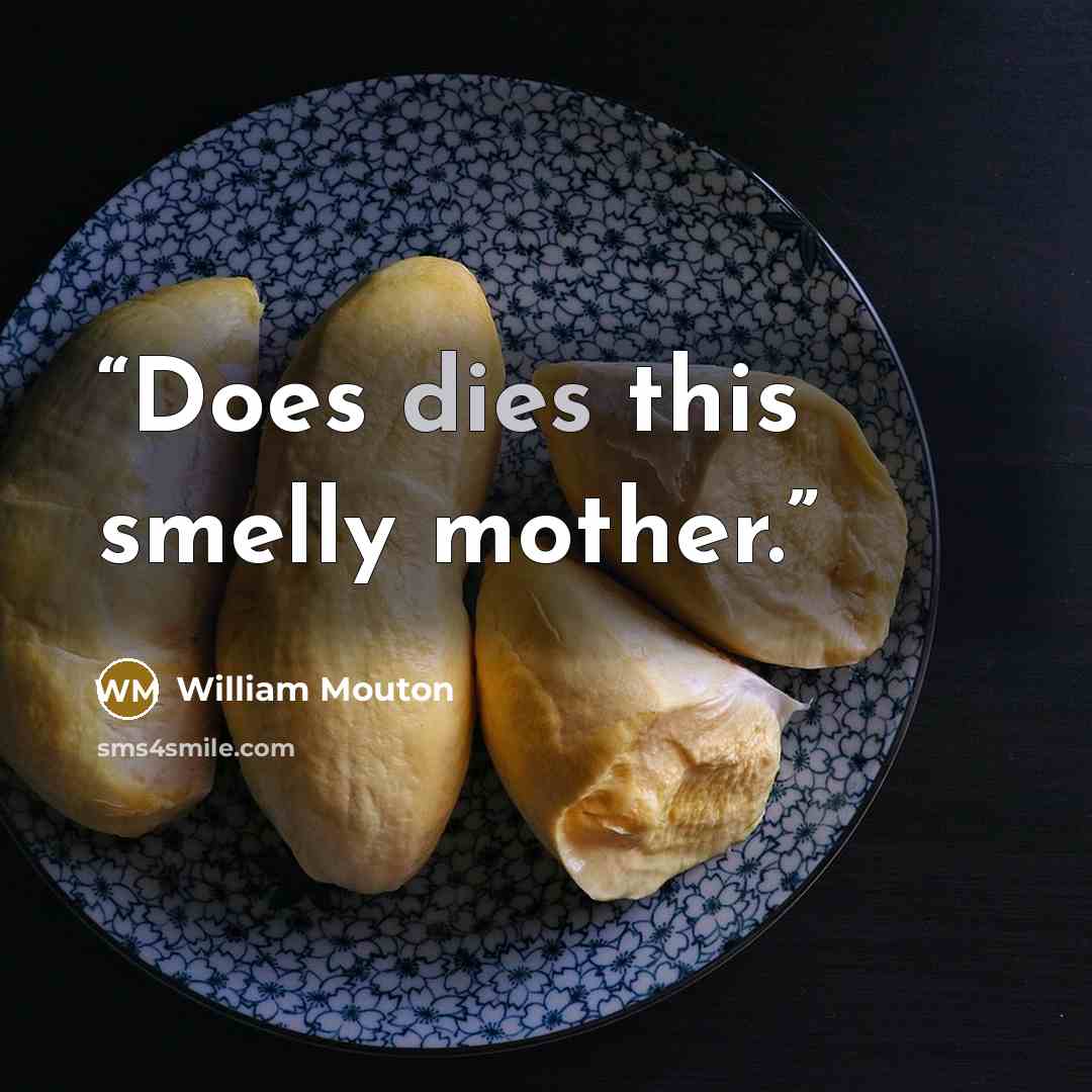 “Does dies this smelly mother.” quote by William Mouton