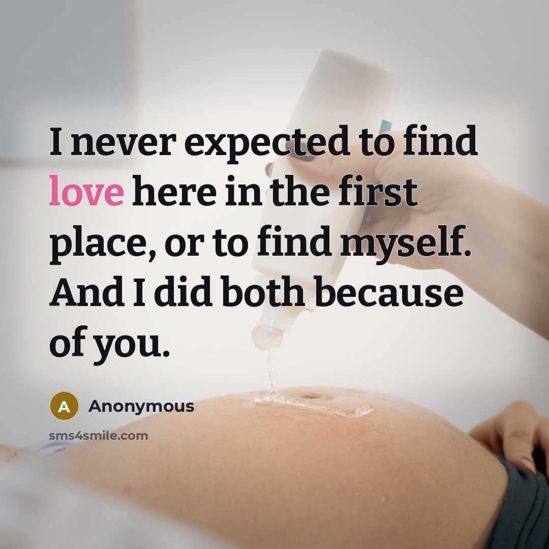 “I never expected to find love here in the first place, or to find myself. And I did both because of you.” quote by Anonymous