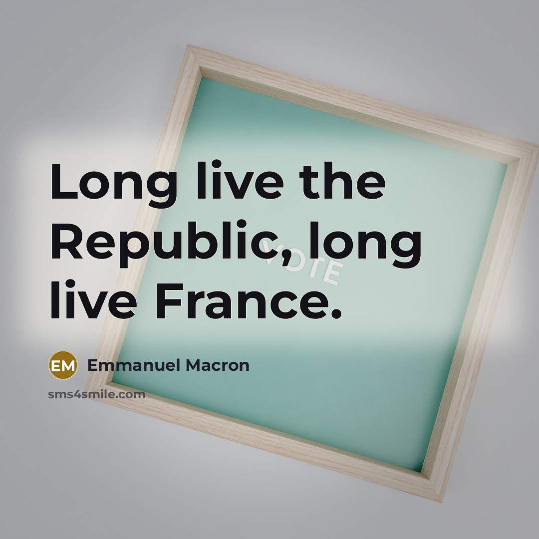 “Long live the Republic, long live France.” quote by Emmanuel Macron