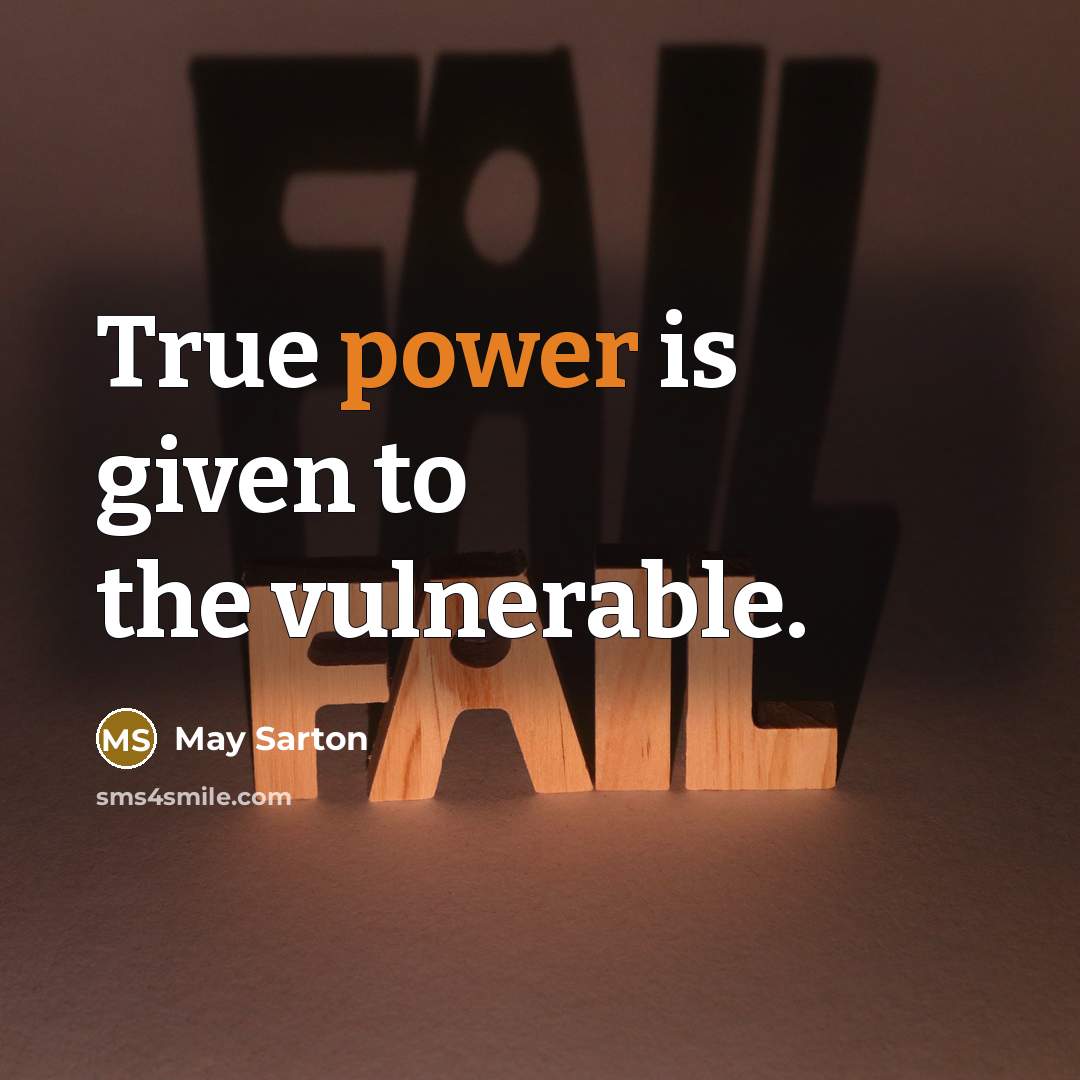 “True power is given to the vulnerable.” quote by May Sarton