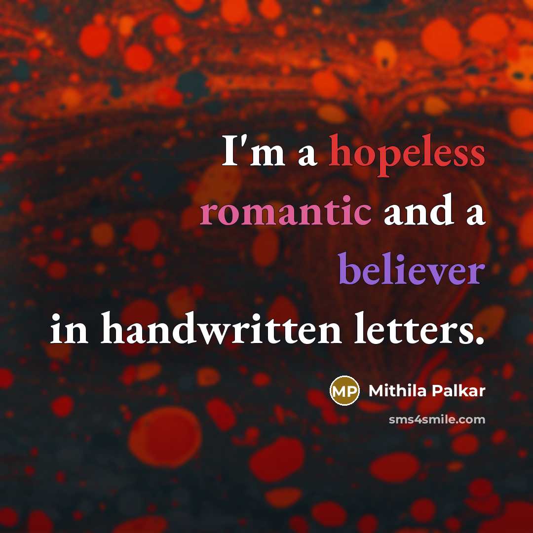 “I'm a hopeless romantic and a believer in handwritten letters.” quote by Mithila Palkar