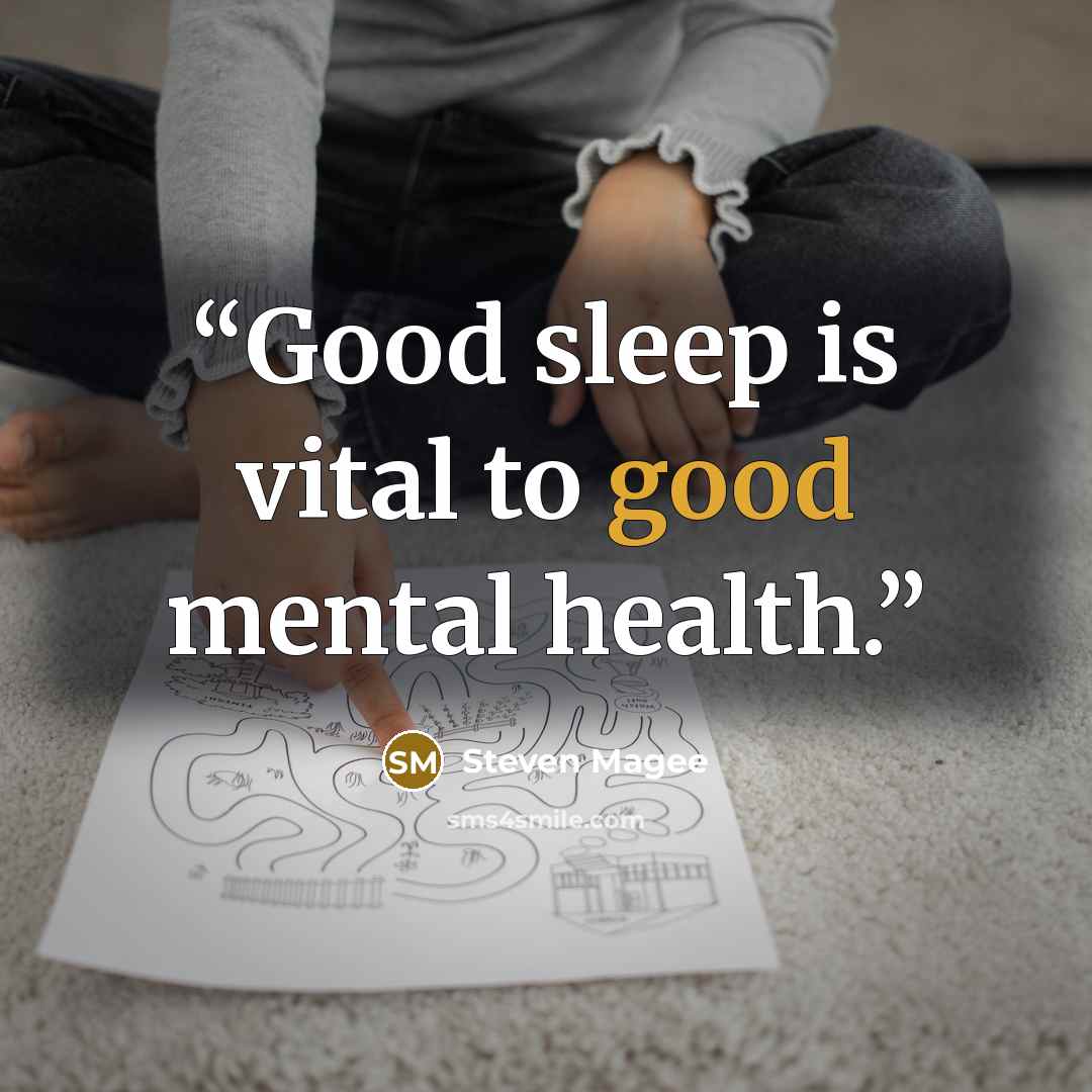 “Good sleep is vital to good mental health.” quote by Steven Magee