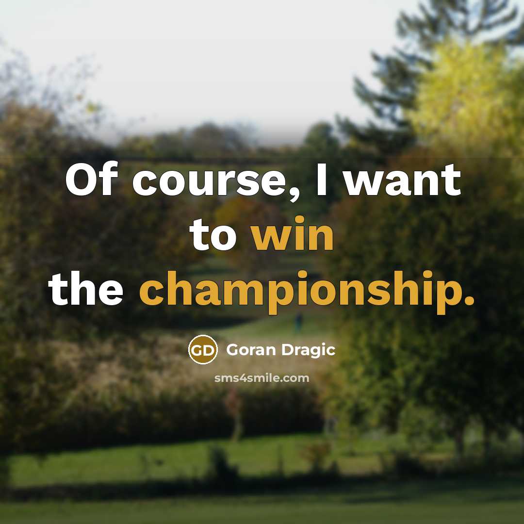 “Of course, I want to win the championship.” quote by Goran Dragic