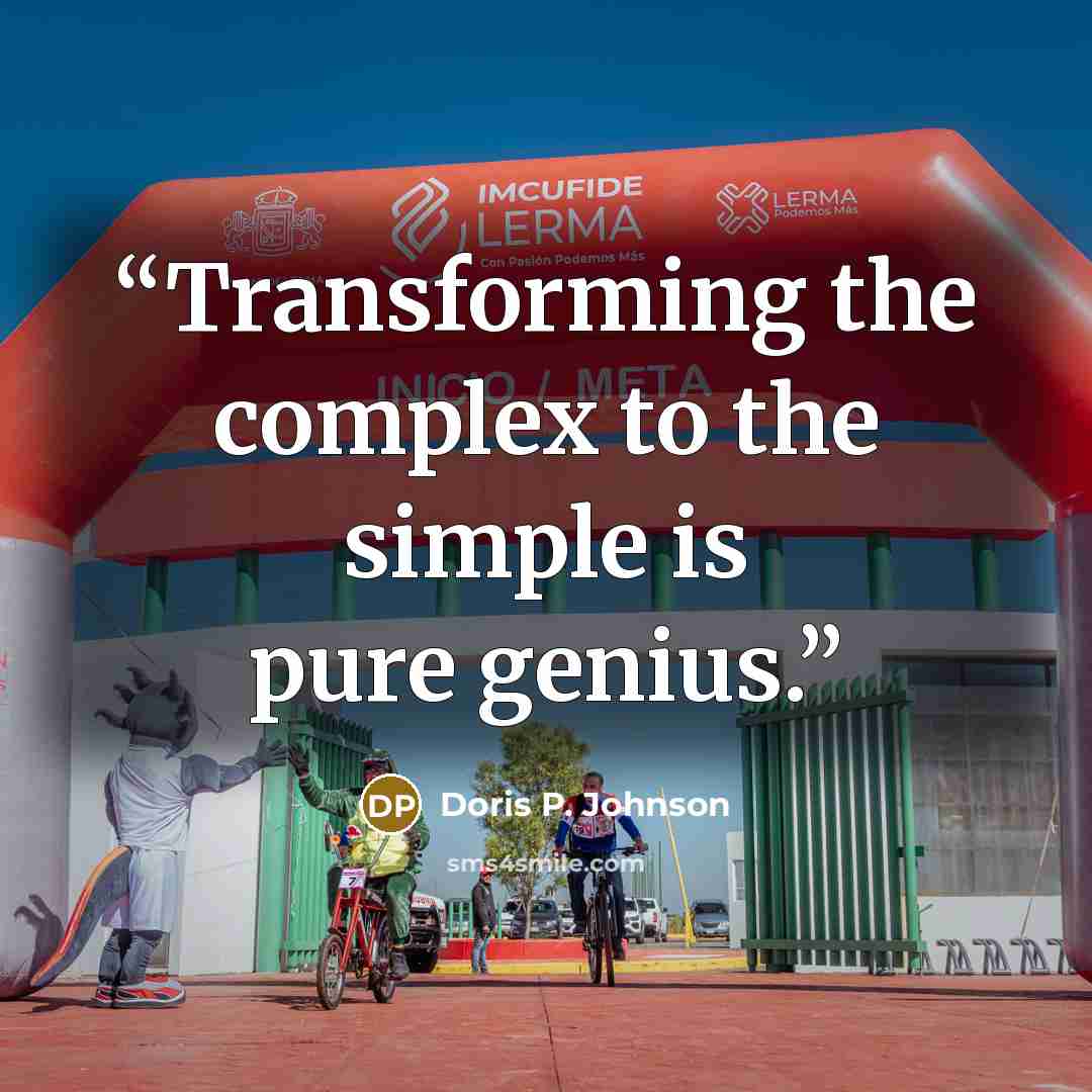 “Transforming the complex to the simple is pure genius.” quote by Doris P. Johnson