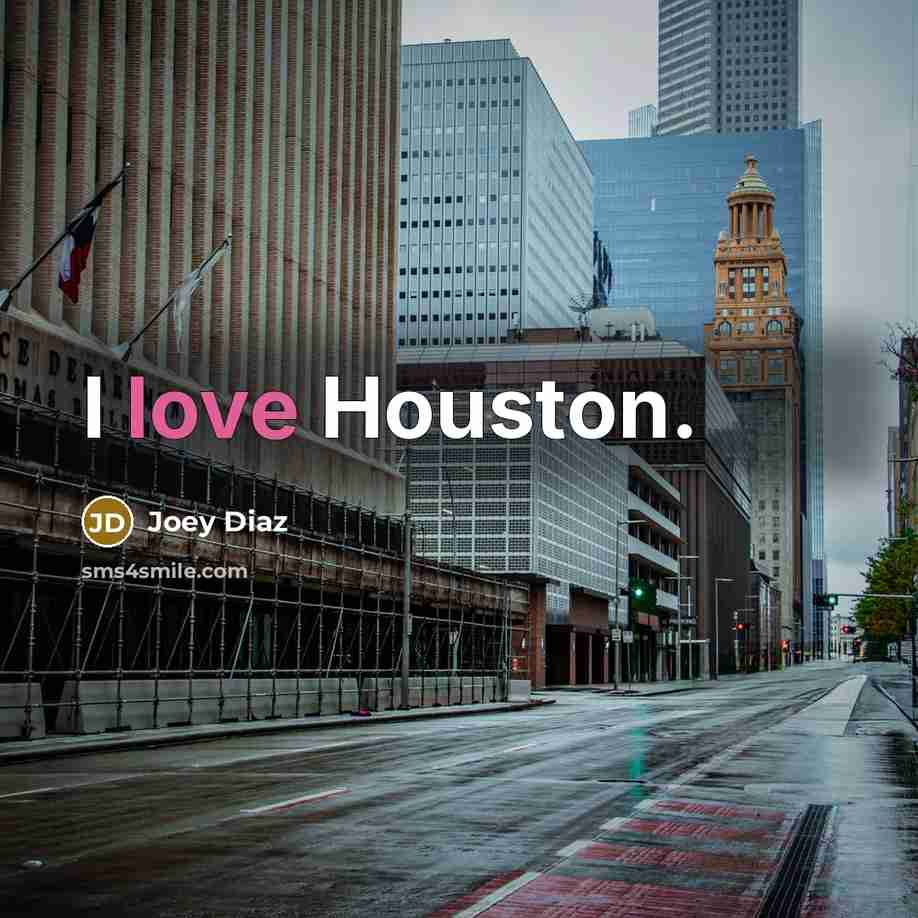 “I love Houston.” quote by Joey Diaz