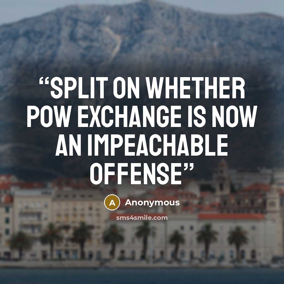 “split on whether POW exchange is now an impeachable offense” quote by Anonymous