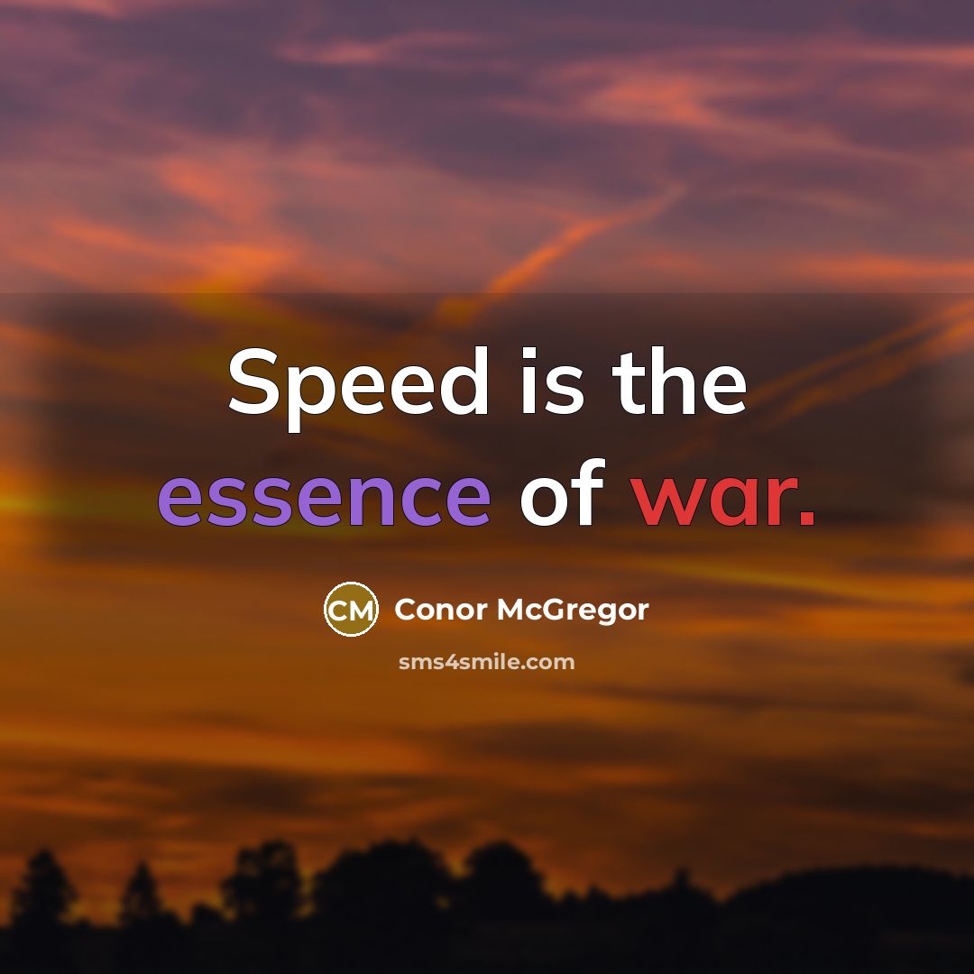 “Speed is the essence of war.” quote by Conor McGregor