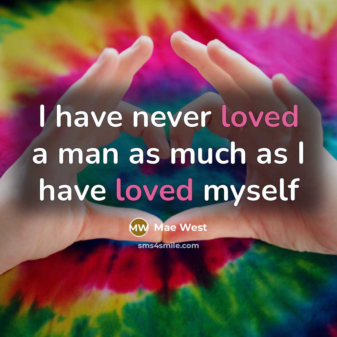 “I have never loved a man as much as I have loved myself” quote by Mae West
