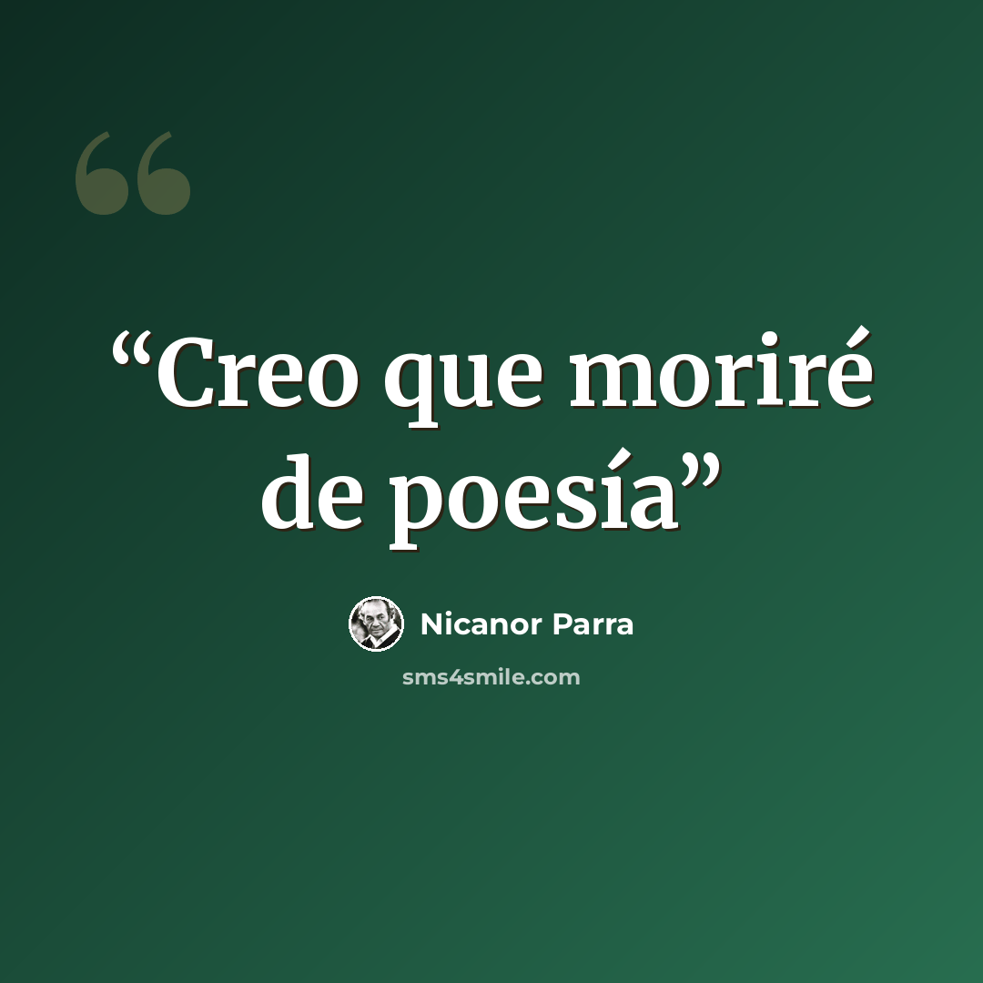 “Creo que moriré de poesía” quote by Nicanor Parra