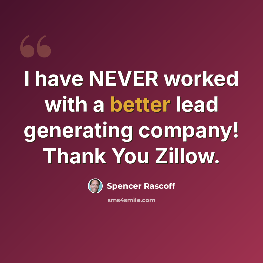 “I have NEVER worked with a better lead generating company! Thank You Zillow.” quote by Spencer Rascoff