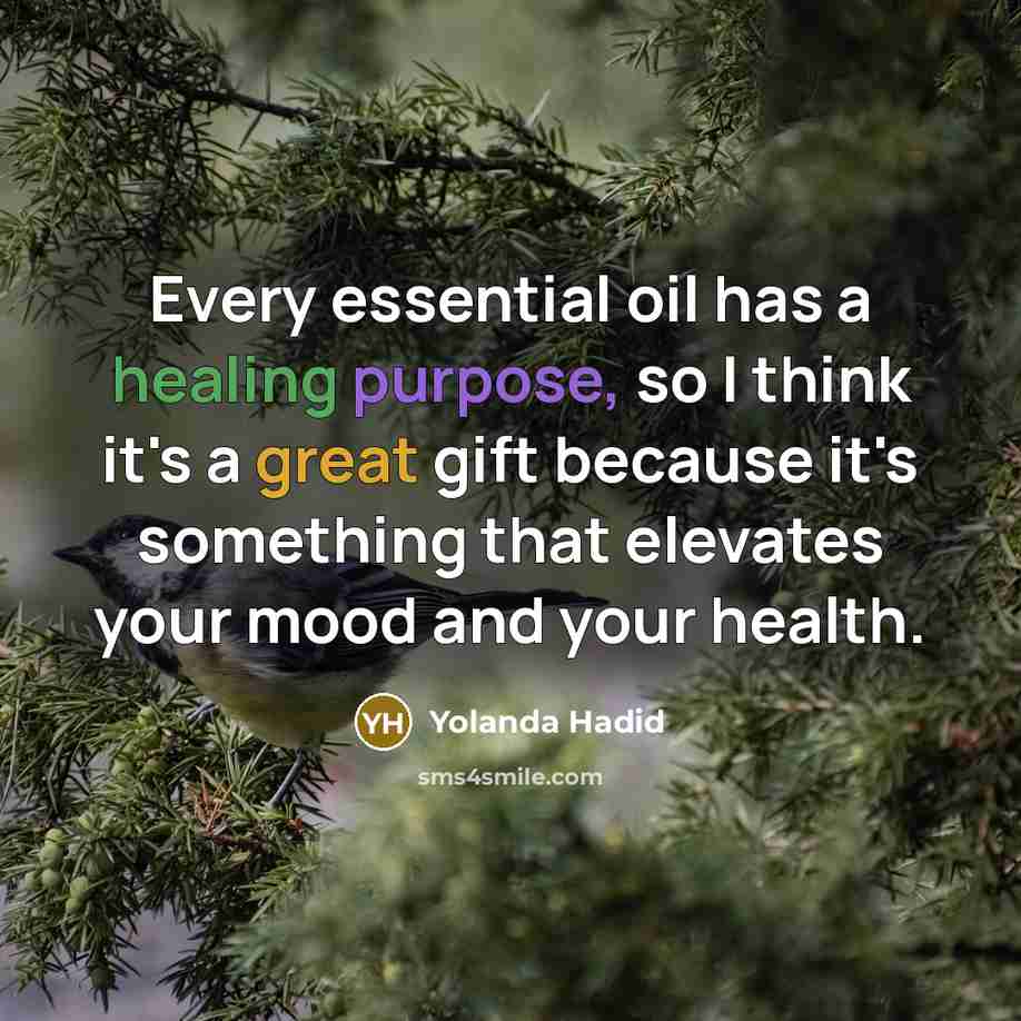 “Every essential oil has a healing purpose, so I think it's a great gift because it's something that elevates your mood and your health.” quote by Yolanda Hadid