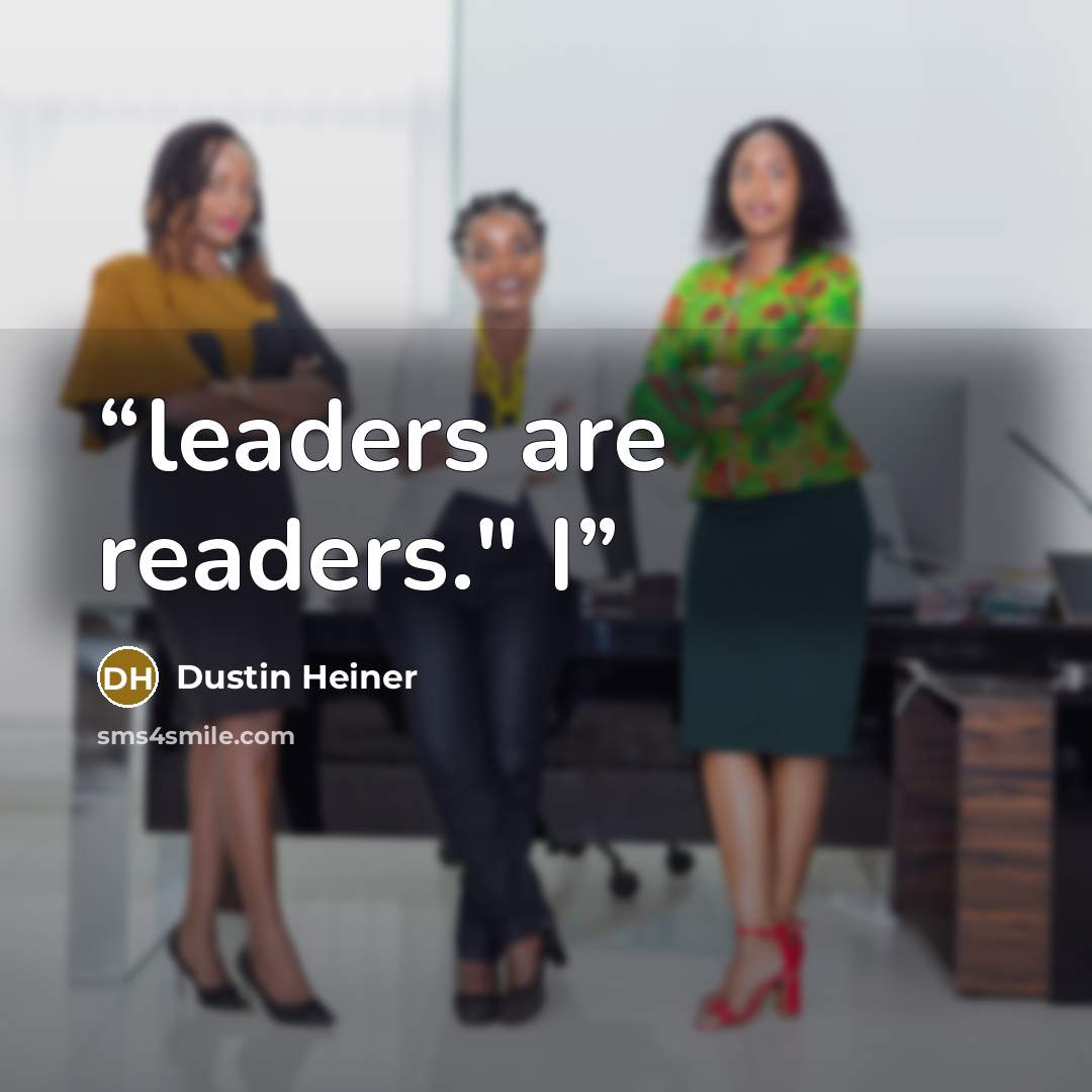 “leaders are readers." I” quote by Dustin Heiner