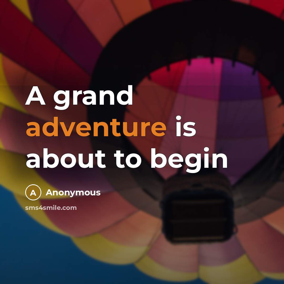 “A grand adventure is about to begin” quote by Anonymous