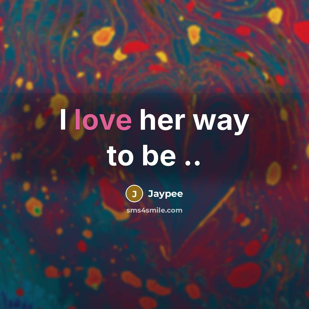 “I love her way to be ..” quote by Jaypee