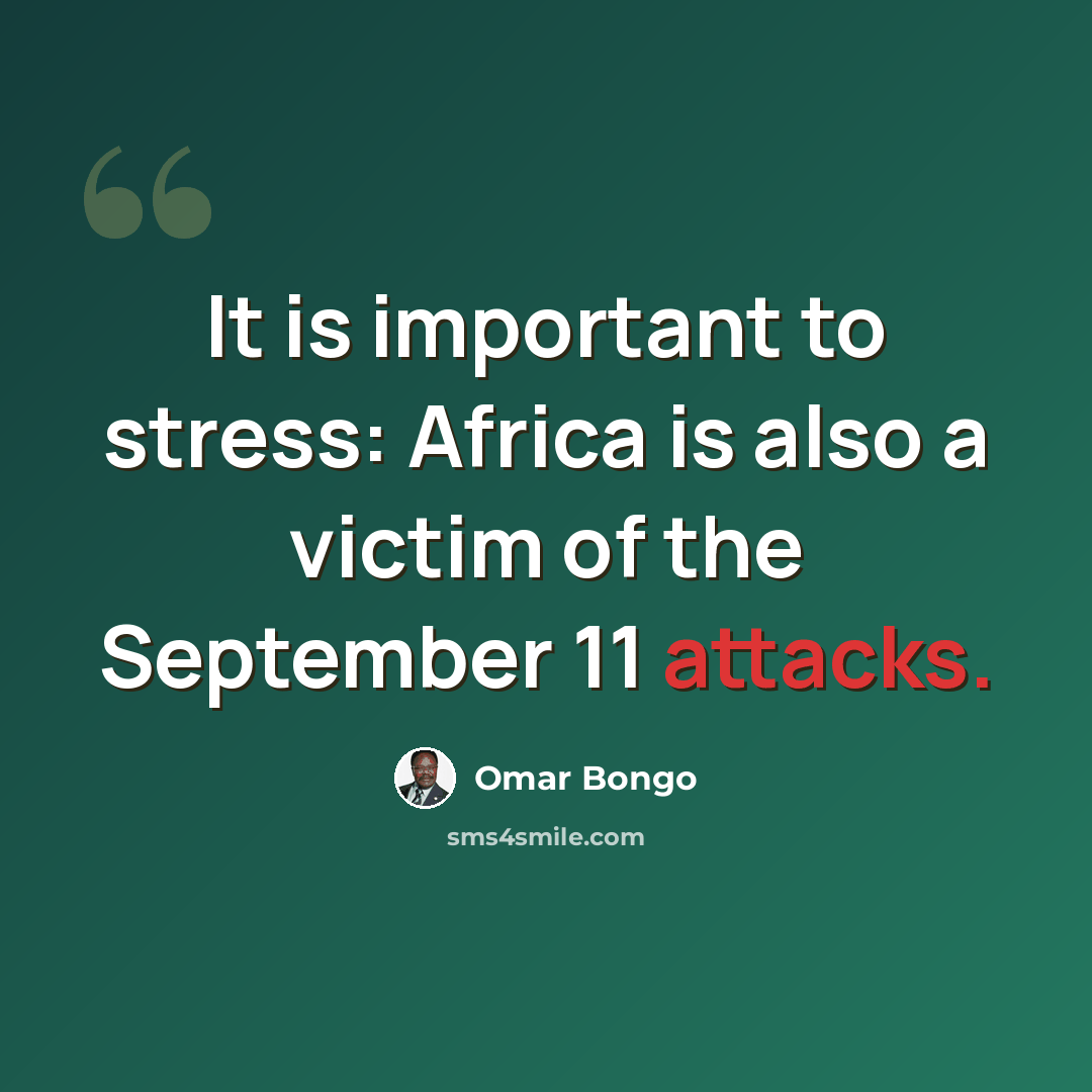 “It is important to stress: Africa is also a victim of the September 11 attacks.” quote by Omar Bongo
