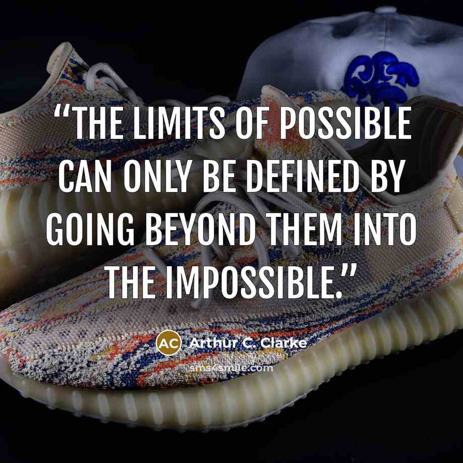 “The limits of possible can only be defined by going beyond them into the impossible.” quote by Arthur C. Clarke