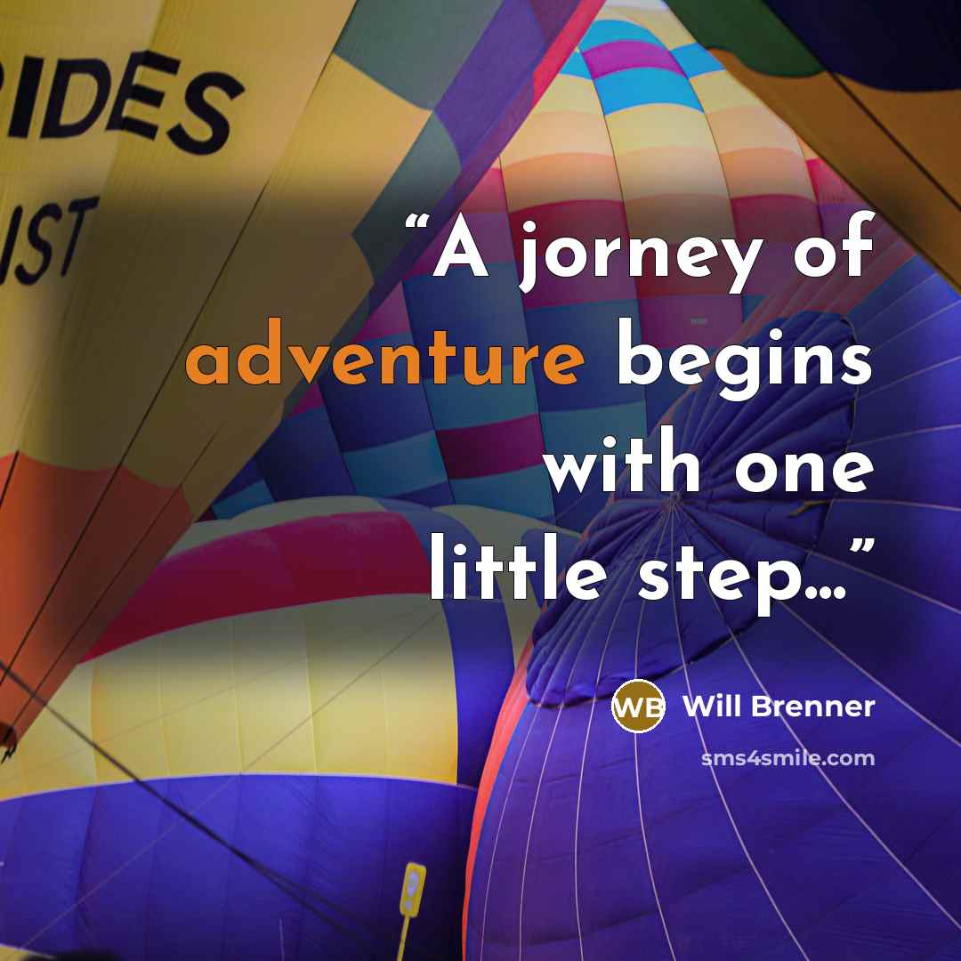 “A jorney of adventure begins with one little step...” quote by Will Brenner