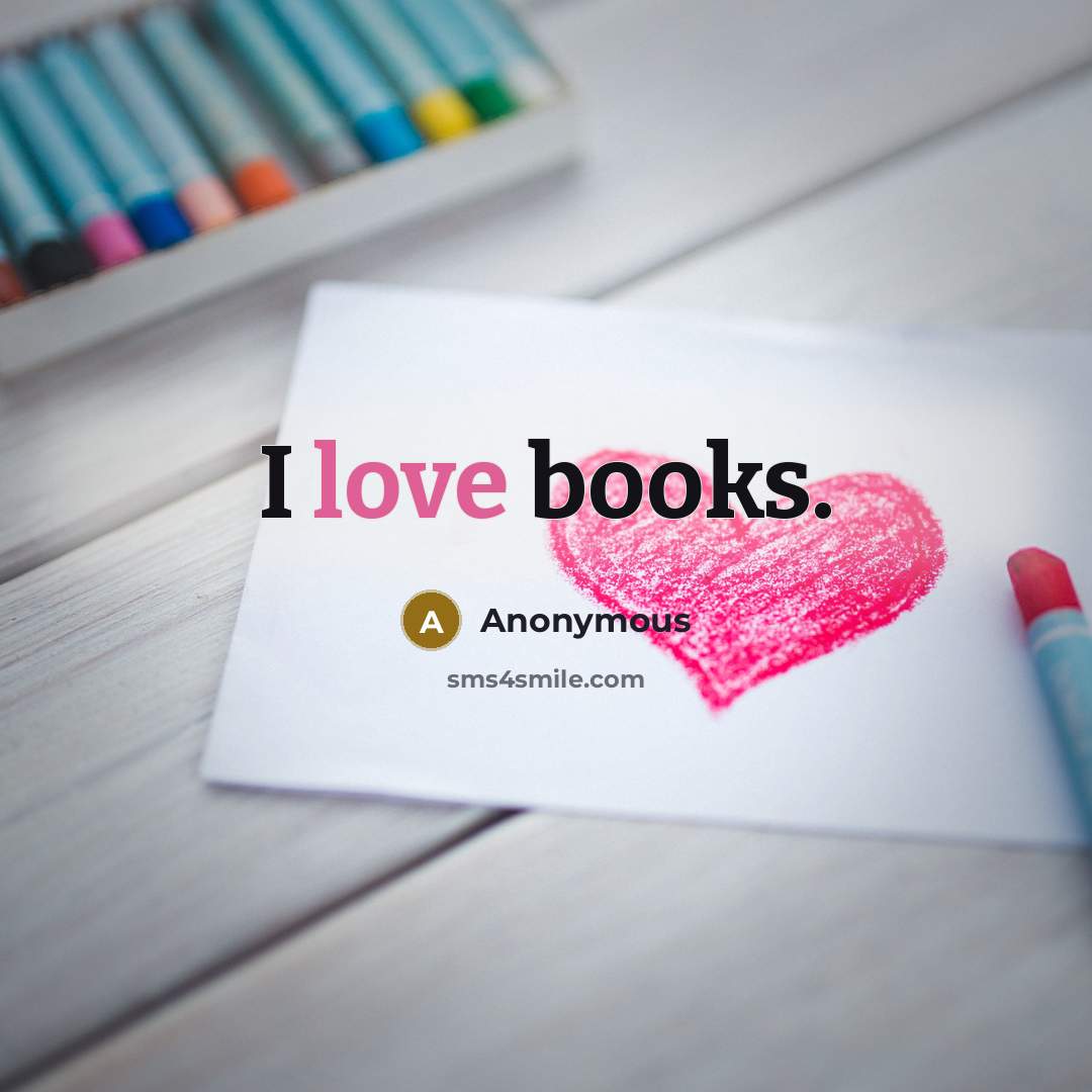 “I love books.” quote by Anonymous