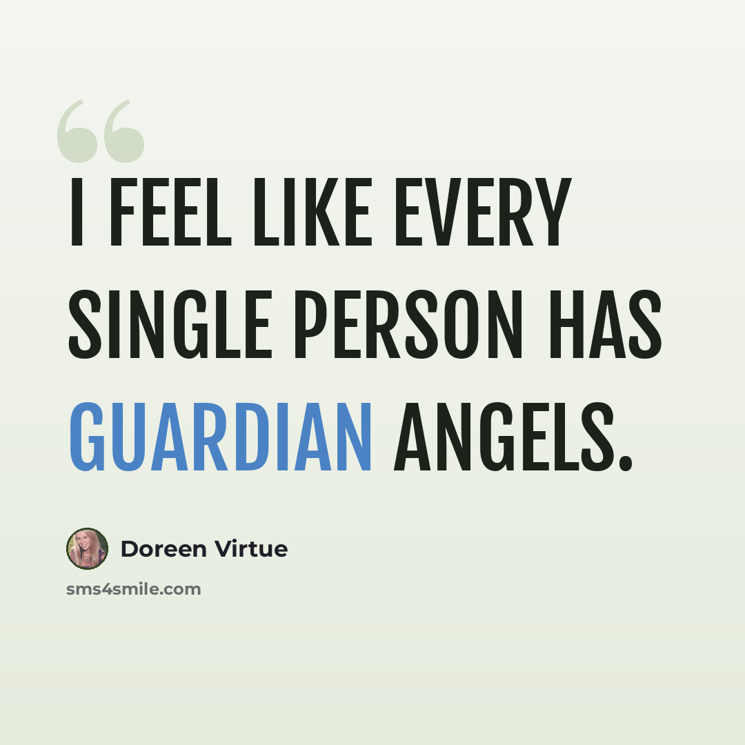 “I feel like every single person has guardian angels.” quote by Doreen Virtue