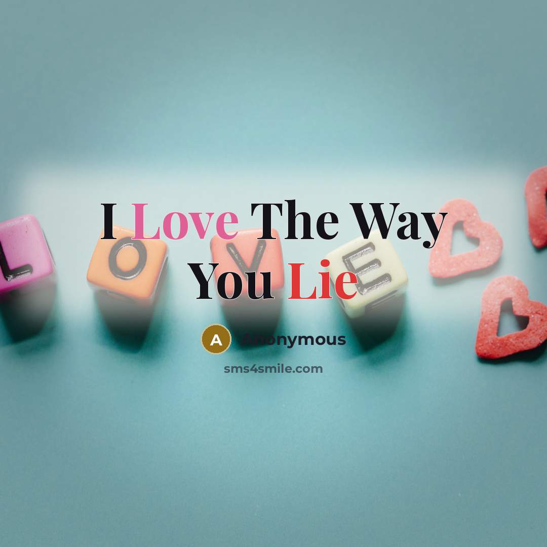“I Love The Way You Lie” quote by Anonymous