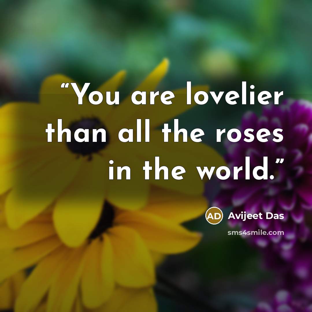 “You are lovelier than all the roses in the world.” quote by Avijeet Das