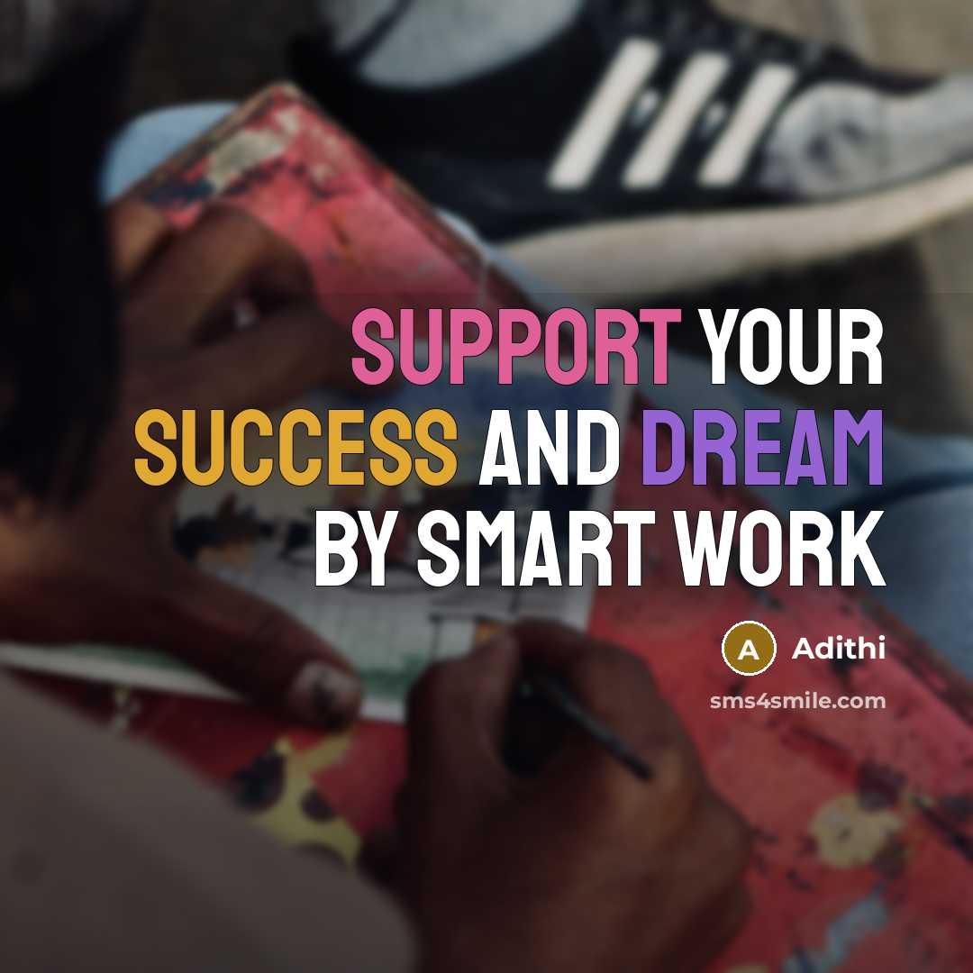 “Support your Success and Dream by Smart Work” quote by Adithi