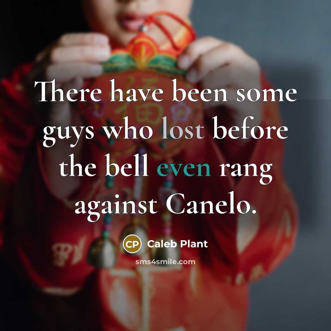 “There have been some guys who lost before the bell even rang against Canelo.” quote by Caleb Plant