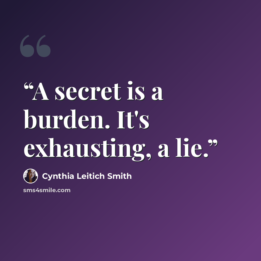 “A secret is a burden. It's exhausting, a lie.” quote by Cynthia Leitich Smith