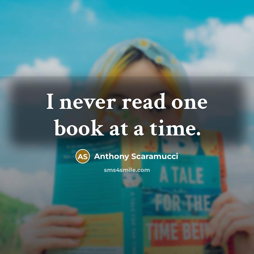 “I never read one book at a time.” quote by Anthony Scaramucci