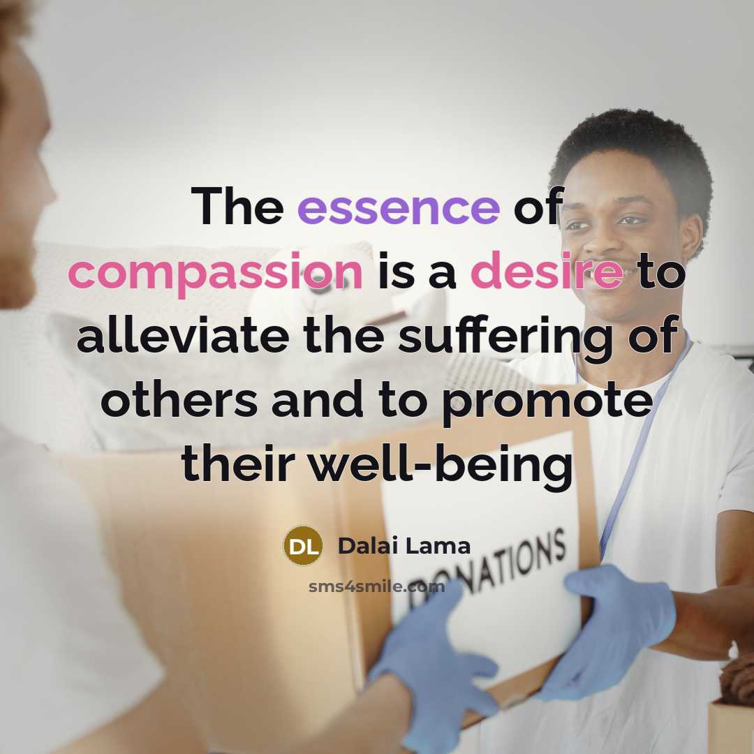 “The essence of compassion is a desire to alleviate the suffering of others and to promote their well-being” quote by Dalai Lama