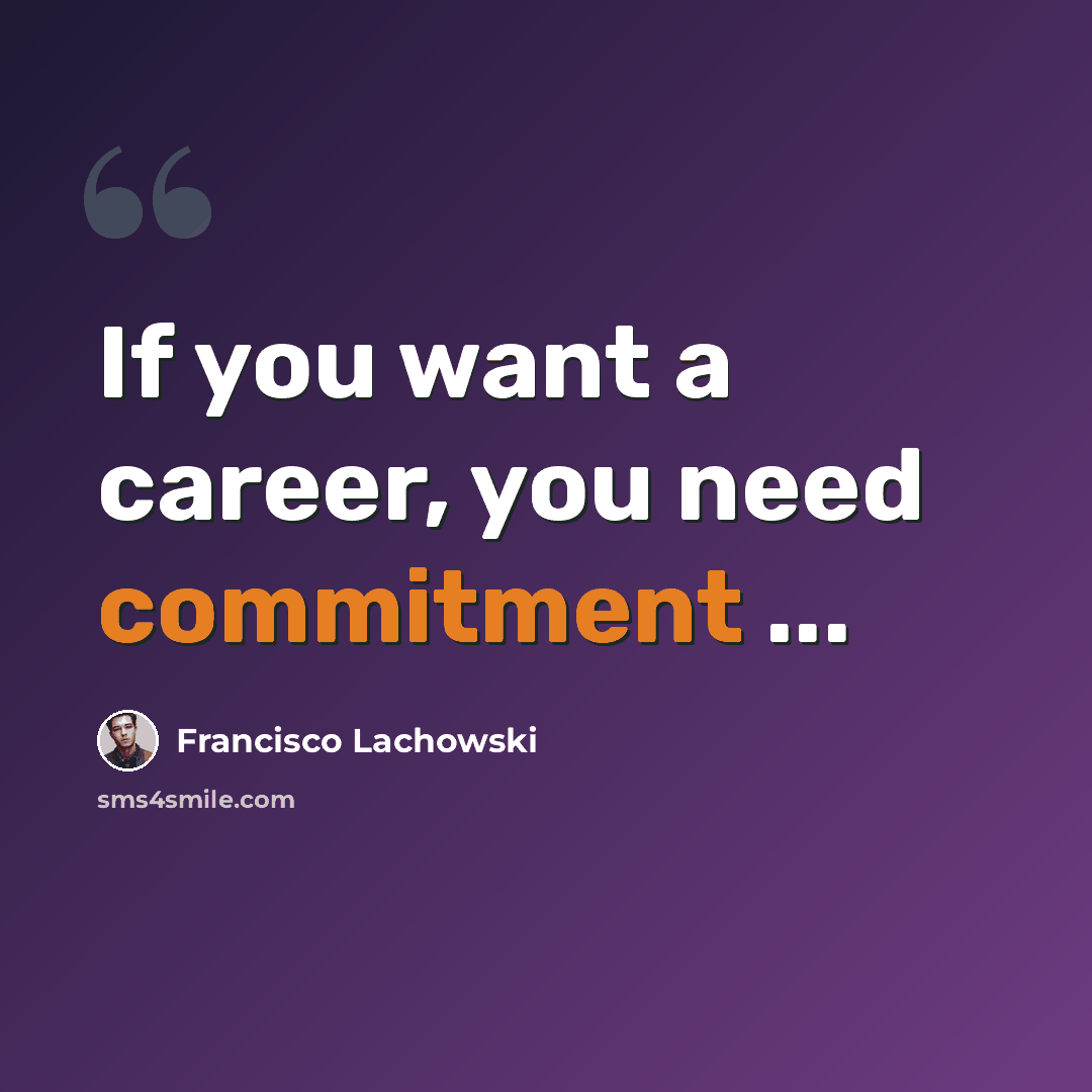 “If you want a career, you need commitment ...” quote by Francisco Lachowski