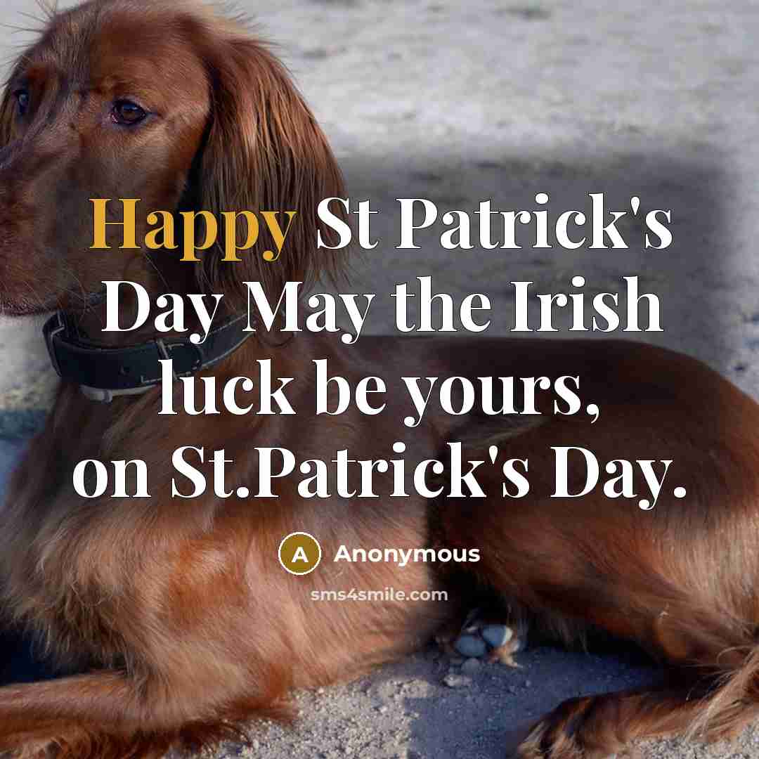 “Happy St Patrick's Day May the Irish luck be yours, on St.Patrick's Day.” quote by Anonymous