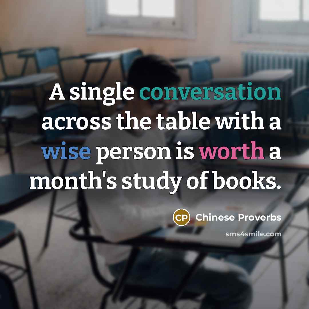 “A single conversation across the table with a wise person is worth a month's study of books.” quote by Chinese Proverbs
