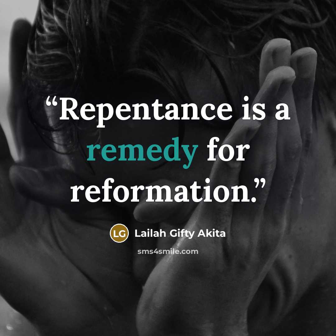 “Repentance is a remedy for reformation.” quote by Lailah Gifty Akita