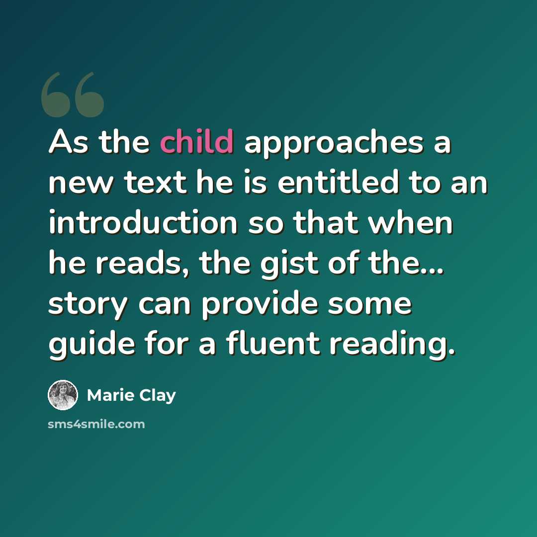 “As the child approaches a new text he is entitled to an introduction so that when he reads, the gist of the... story can provide some guide for a fluent reading.” quote by Marie Clay