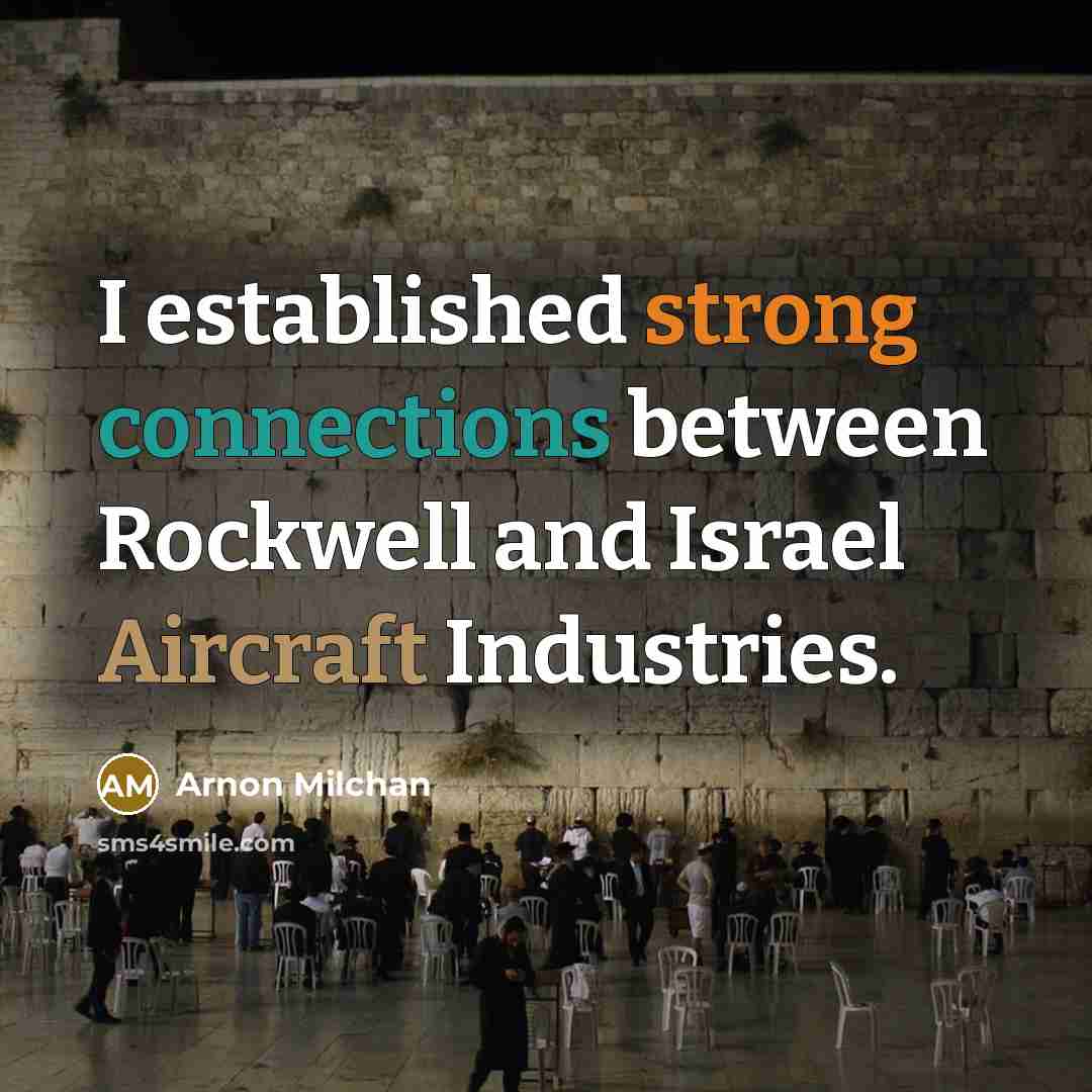 “I established strong connections between Rockwell and Israel Aircraft Industries.” quote by Arnon Milchan