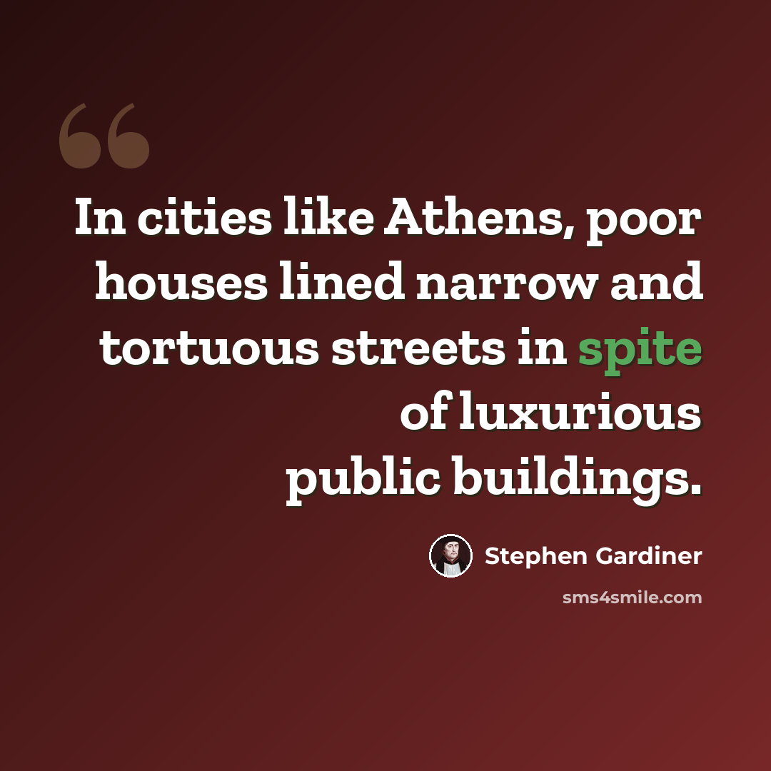 “In cities like Athens, poor houses lined narrow and tortuous streets in spite of luxurious public buildings.” quote by Stephen Gardiner